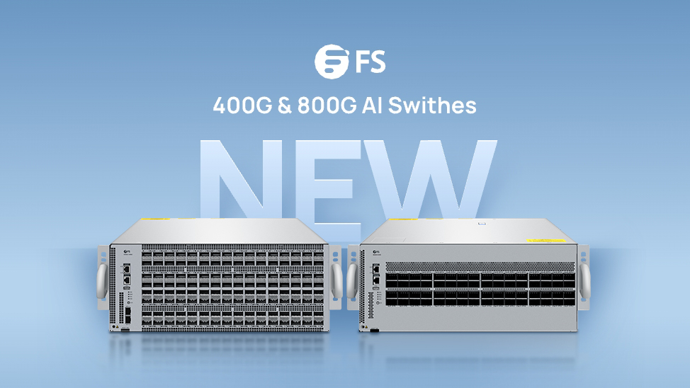 FS Unveils 51.2T Ethernet 400G and 800G AI Switches Powered by Broadcom ...