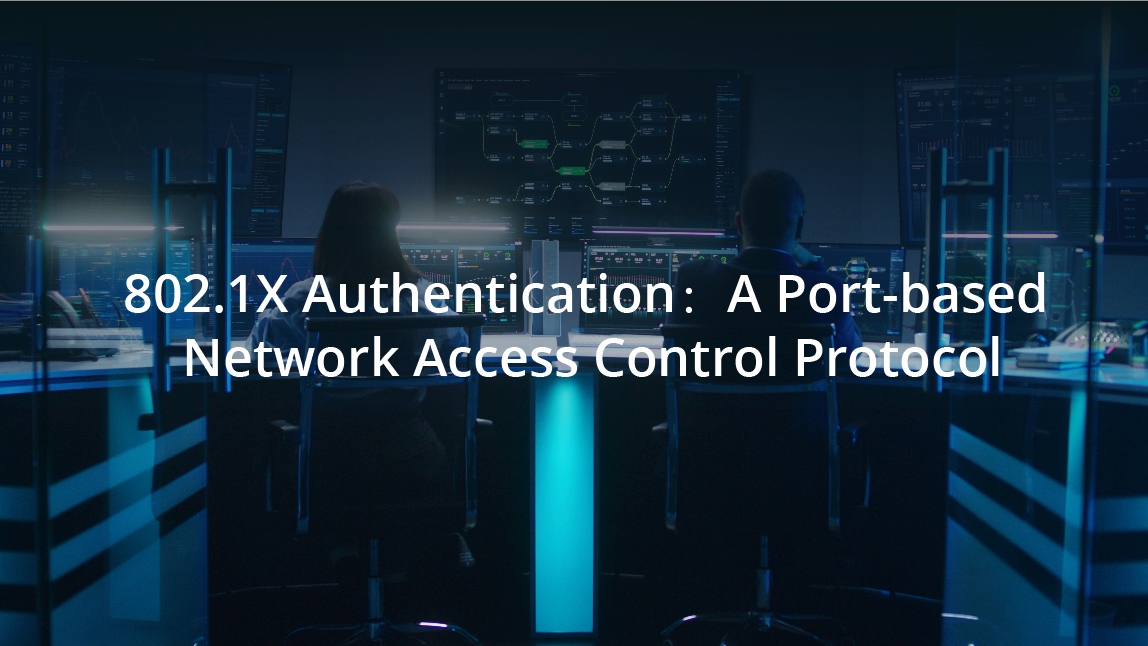 802.1X Authentication A Portbased Network Access Control Protocol