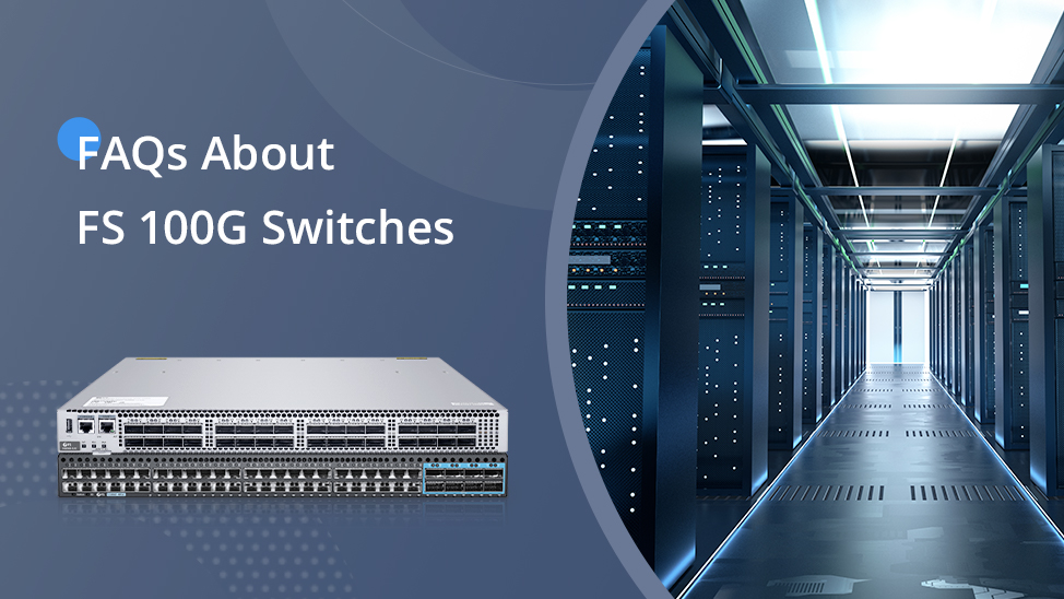 Preguntas frecuentes sobre los switches 100G de FS | Comunidad FS